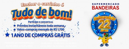 Supermercado Bandeiras comemora 22 anos hoje com o grande sorteio da campanha 'Encher o Carrinho é Tudo de Bom'