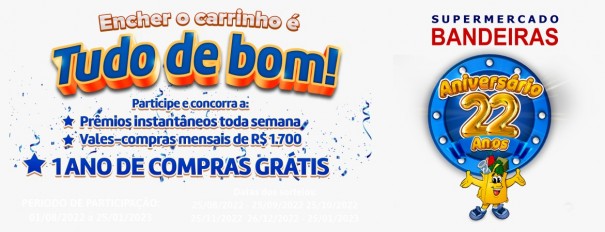 Supermercado Bandeiras comemora 22 anos hoje com o grande sorteio da campanha 'Encher o Carrinho  Tudo de Bom'