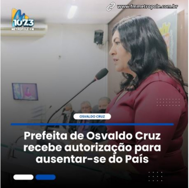 Prefeita de Osvaldo Cruz recebe autorização para ausentar-se do país